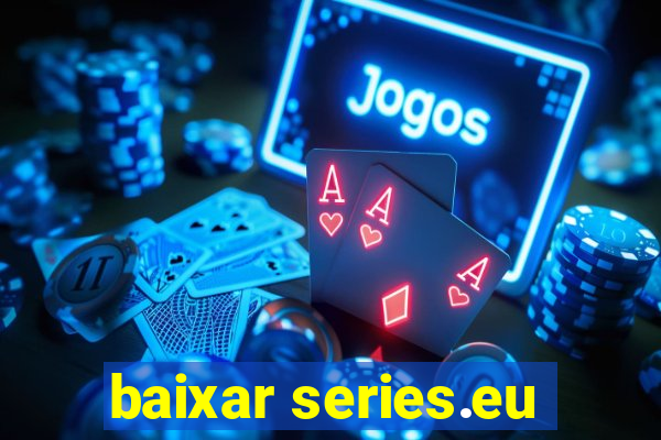 baixar series.eu